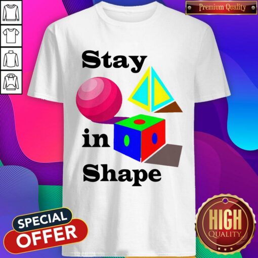 Official Stay In Shape Shirt