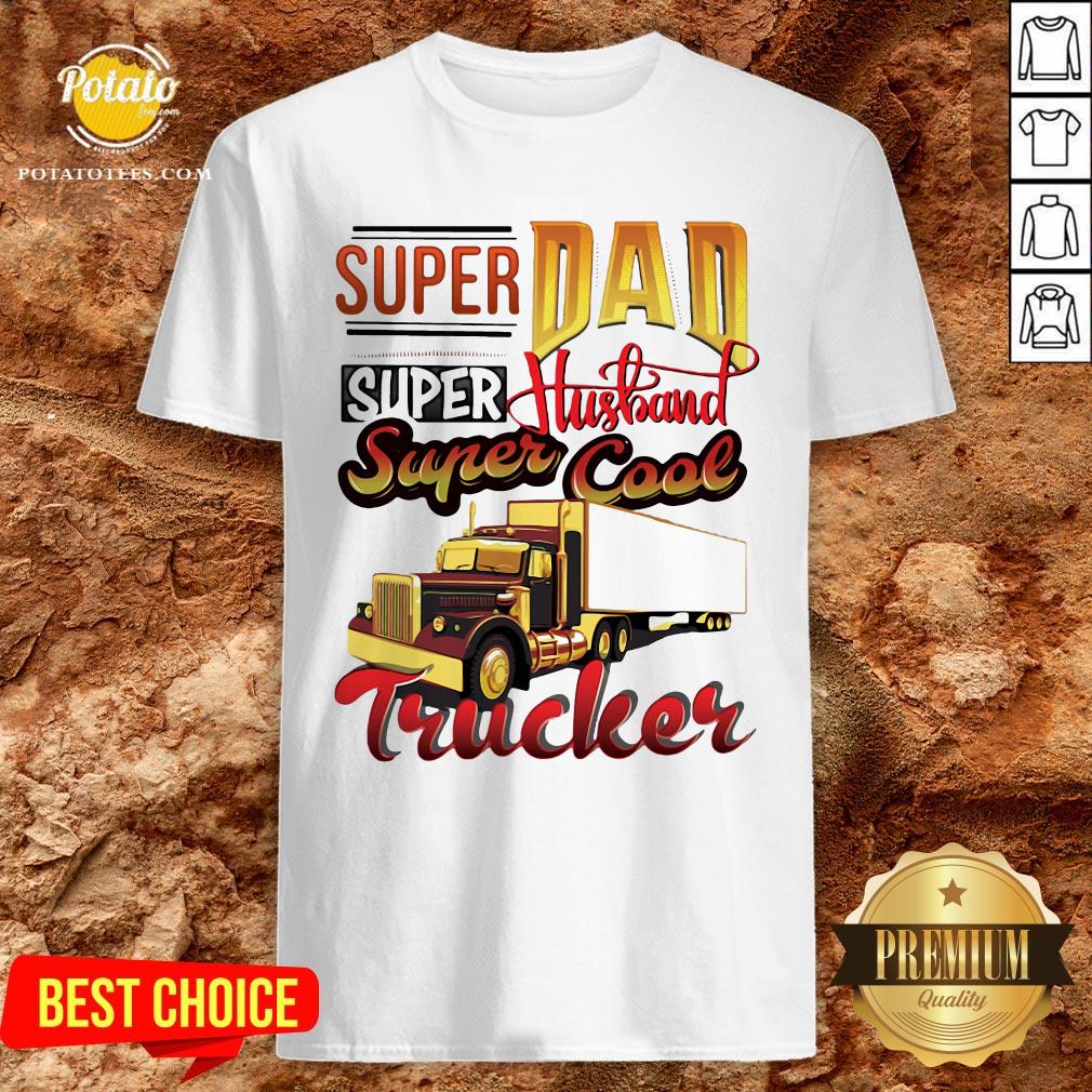 Official Super Dad Super Husband Super Cool Trucker Shirt Official Super Dad Super Husband Super Cool Trucker Shirt