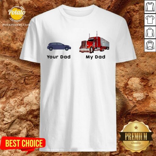 Official Trucker Your Dad My Dad Shirt
