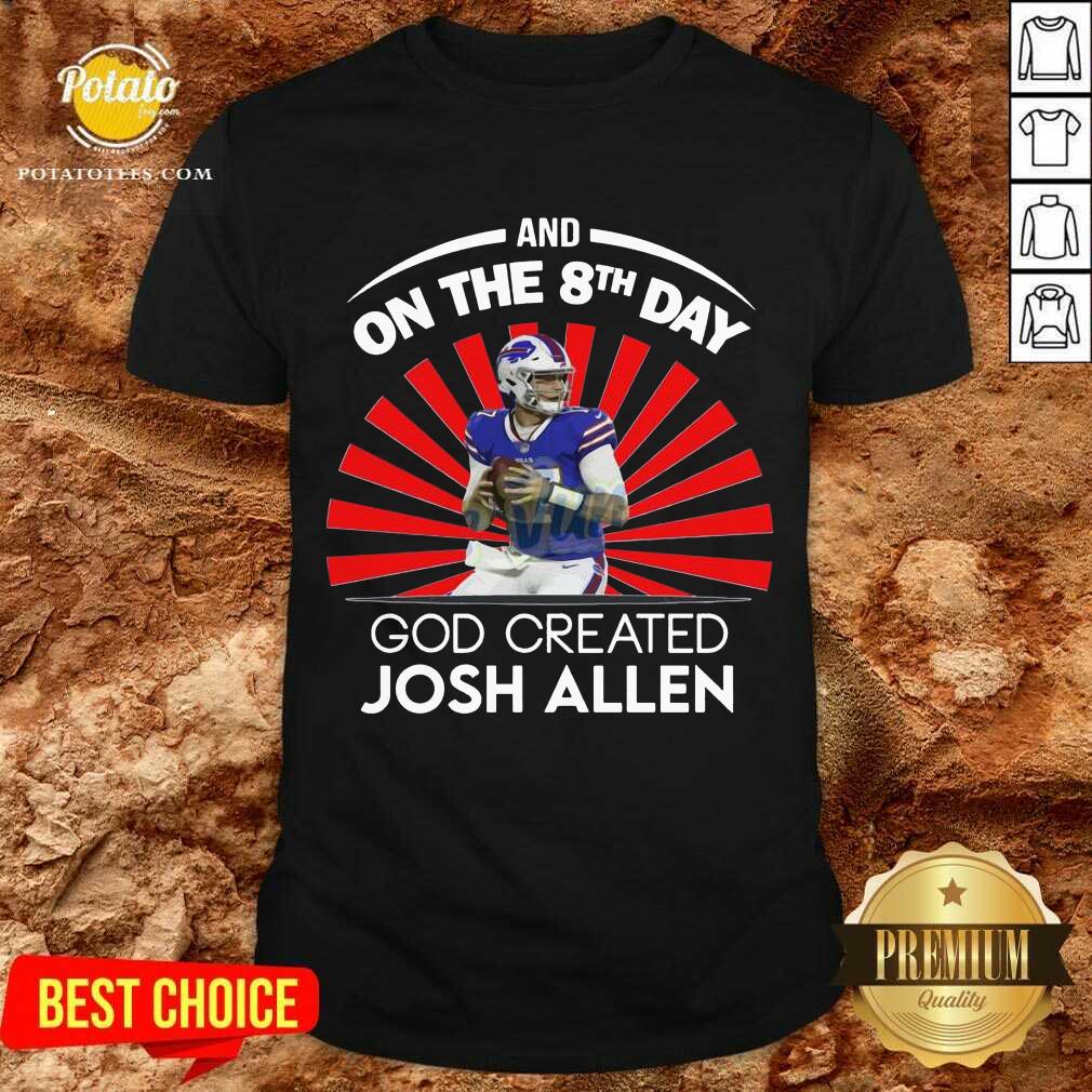 Original Buffalo Bills And On The 8th Day God Created Josh Allen Wyoming Football Shirt Original Buffalo Bills And On The 8th Day God Created Josh Allen Wyoming Football Shirt