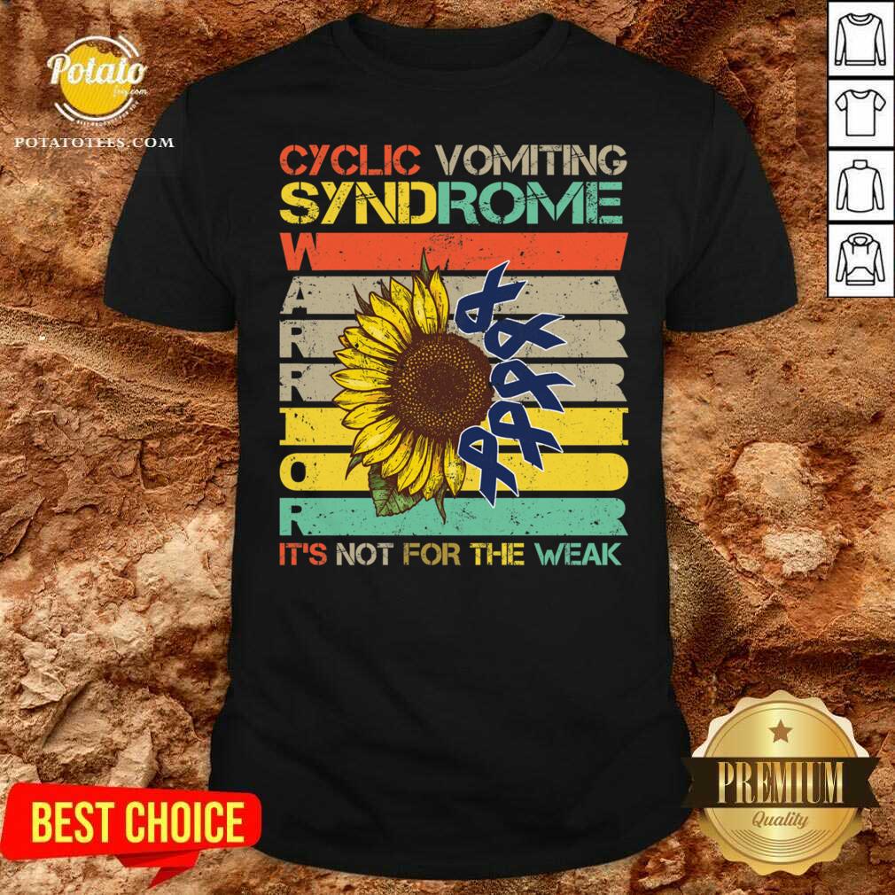 Original Cyclic Vomiting Syndrome Warrior It Is Not For The Weak Sunflower Shirt Original Cyclic Vomiting Syndrome Warrior It Is Not For The Weak Sunflower Shirt