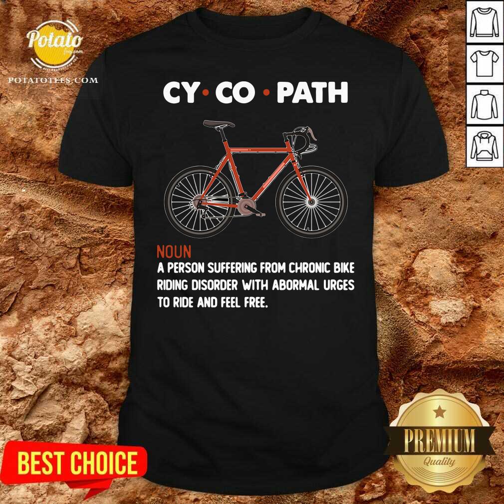 Original Cycopath Noun A Person Suffering From Chronic Bike Shirt Original Cycopath Noun A Person Suffering From Chronic Bike Shirt