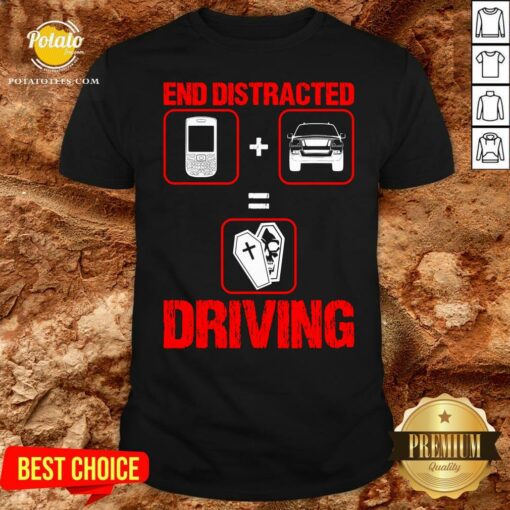 Original End Distracted Driving Driver Shirt