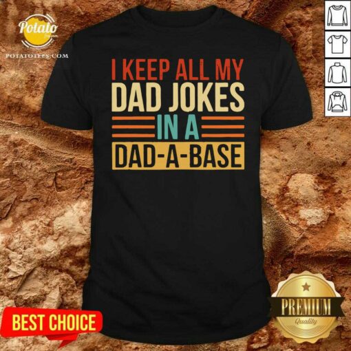 Original I Keep All My Dad Jokes In A Dad A Base Shirt