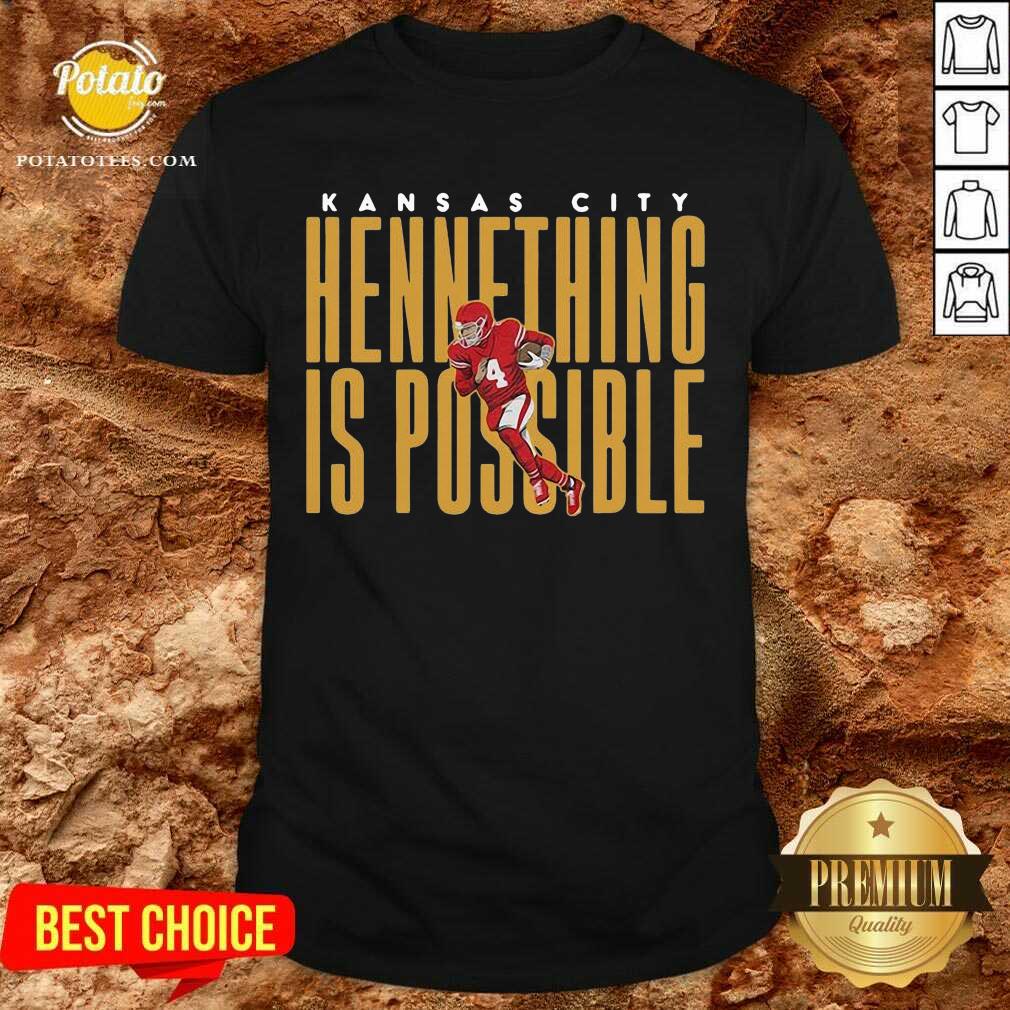 Original Kansas City Chiefs Chad Henne Hennething Is Possible 2021 Shirt Original Kansas City Chiefs Chad Henne Hennething Is Possible 2021 Shirt