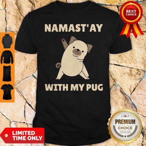 Original Namast’ Ay At Home With My Pug Shirt