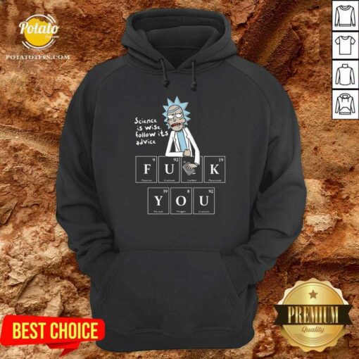 Original Rick Sanchez Science Is Wise Follow It’s Advice Fuck You Shirt