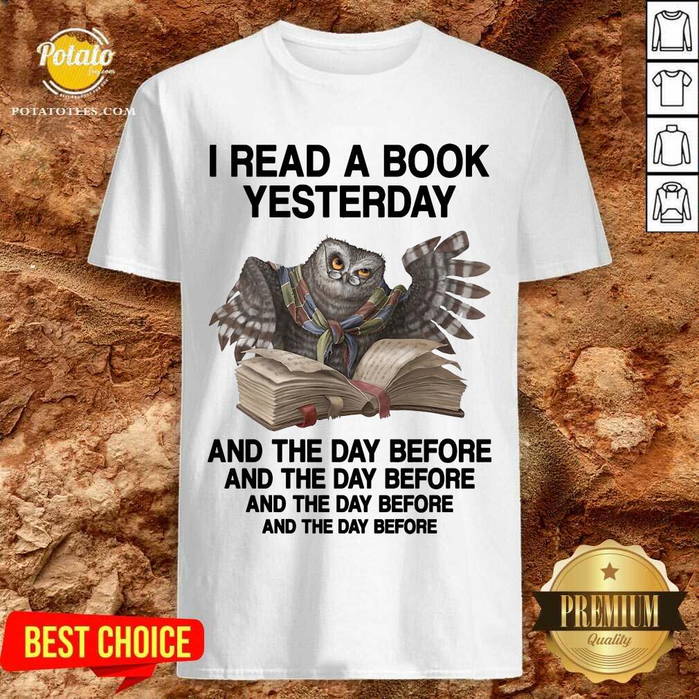 Owl I Read A Book Yesterday And The Day Before Shirt Owl I Read A Book Yesterday And The Day Before Shirt