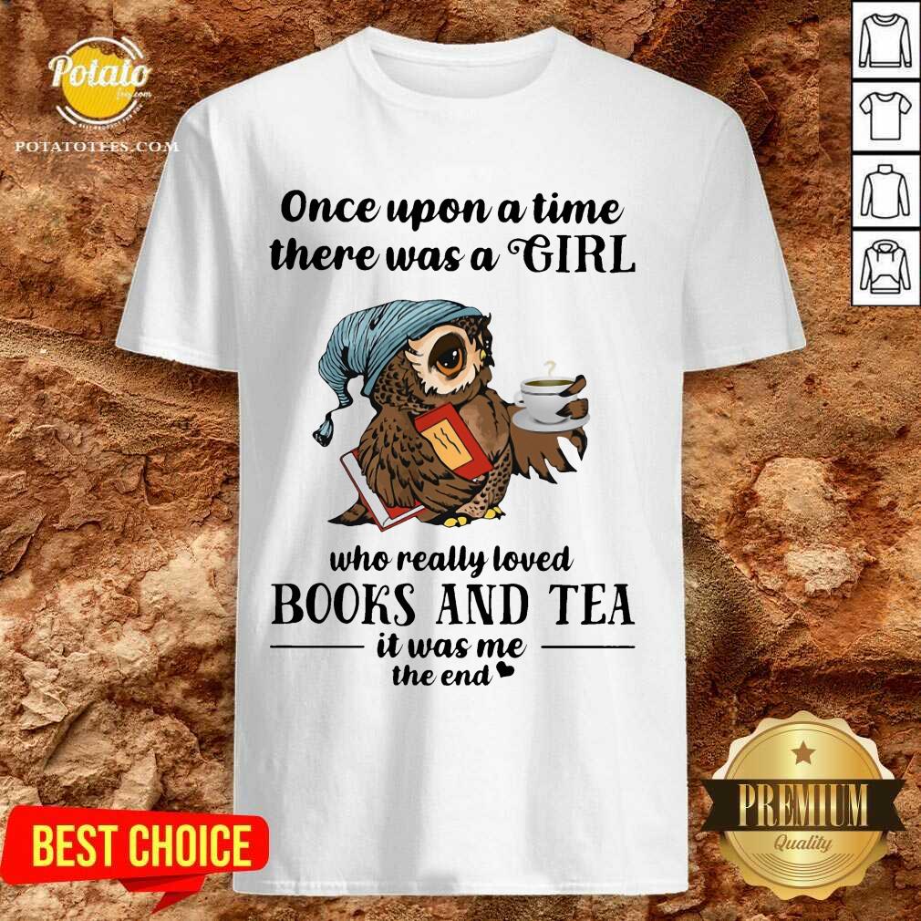 Owl Once Upon A Time There Was A Girl Books And Tea Shirt Owl Once Upon A Time There Was A Girl Books And Tea Shirt