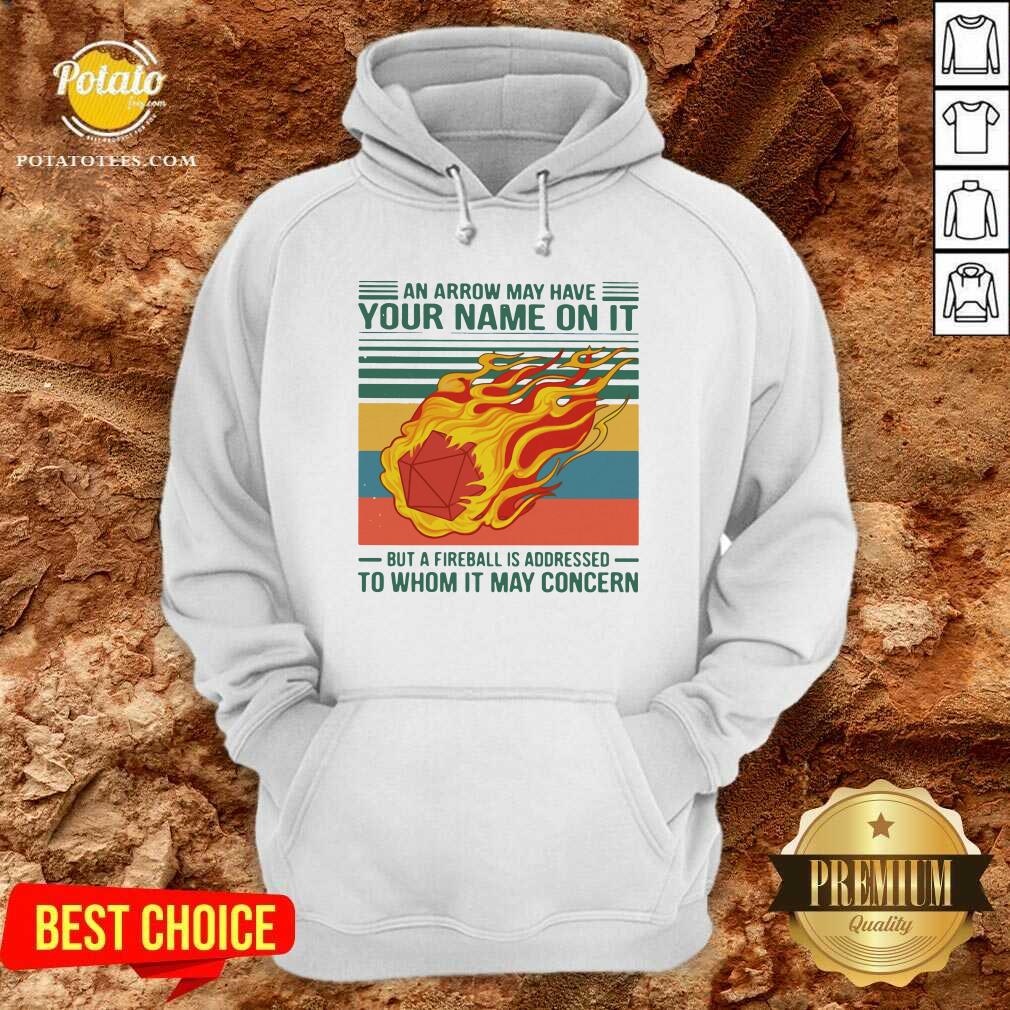 Perfect An Arrow May Have Your Name On It But A Fireball Is Addressed To Whom It May Concern Vintage Shirt Perfect An Arrow May Have Your Name On It But A Fireball Is Addressed To Whom It May Concern Vintage Shirt