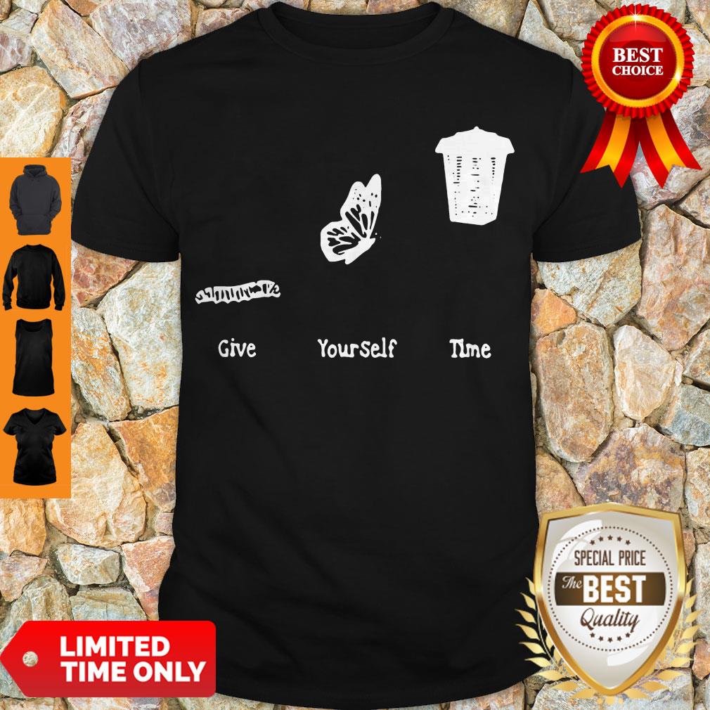 Perfect Bug Butterfly Give Yourself Time Shirt Perfect Bug Butterfly Give Yourself Time Shirt