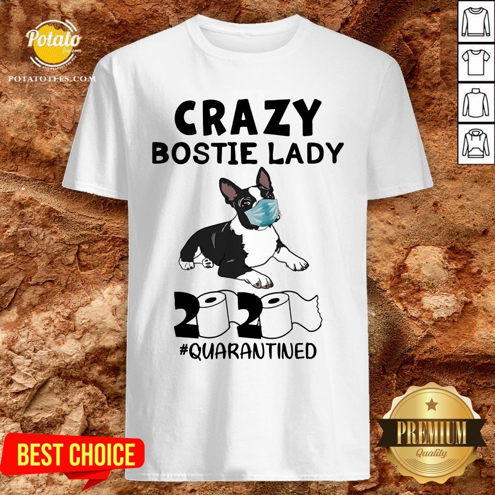 Perfect Crazy Bostie Lady 2020 Quarantined Shirt Perfect Crazy Bostie Lady 2020 Quarantined Shirt