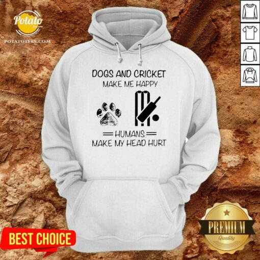 Perfect Dogs And Cricket Make Me Happy Humans Make My Head Hurt Shirt