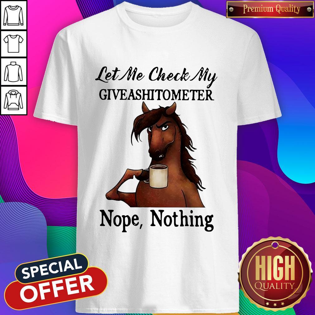 Perfect Horse Let Me Check My Giveashitometer Nope Nothing Shirt Perfect Horse Let Me Check My Giveashitometer Nope Nothing Shirt