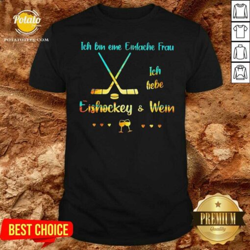 Perfect Ich Bin Eine Einfache Frau Ich Liebe Eishockey Und Wein Shirt