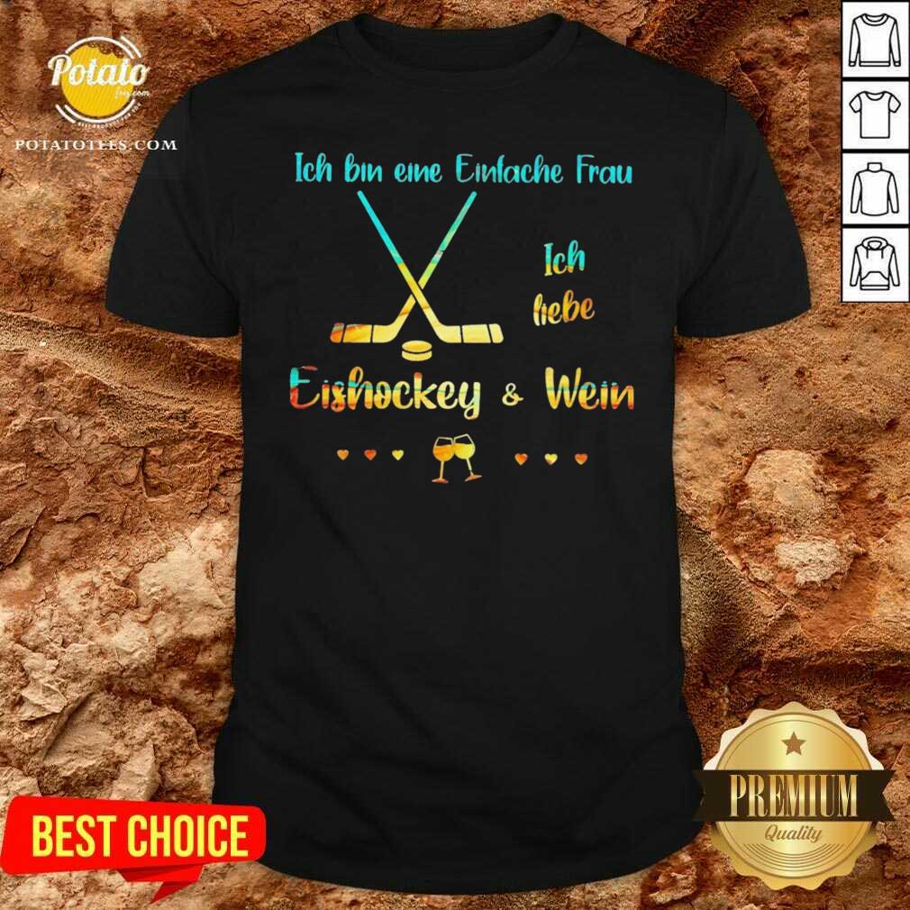 Perfect Ich Bin Eine Einfache Frau Ich Liebe Eishockey Und Wein Shirt Perfect Ich Bin Eine Einfache Frau Ich Liebe Eishockey Und Wein Shirt