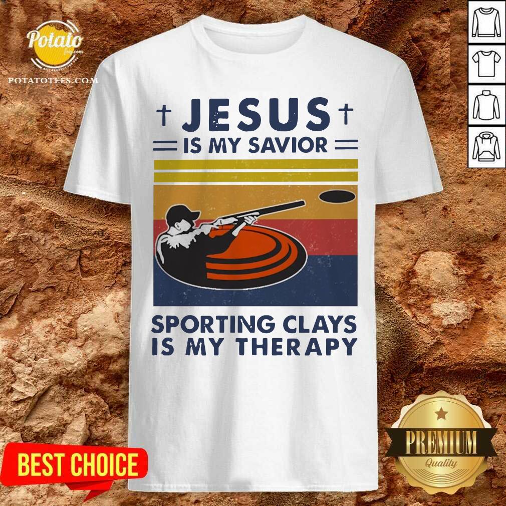 Perfect Jesus Is My Savior Sporting Clays Is My Therapy Vintage Shirt Perfect Jesus Is My Savior Sporting Clays Is My Therapy Vintage Shirt