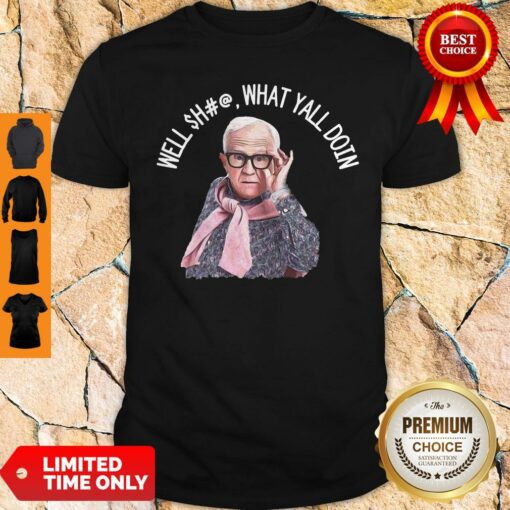 Perfect Leslie Jordan Well Shit What Are Ya’ll Doin Shirt