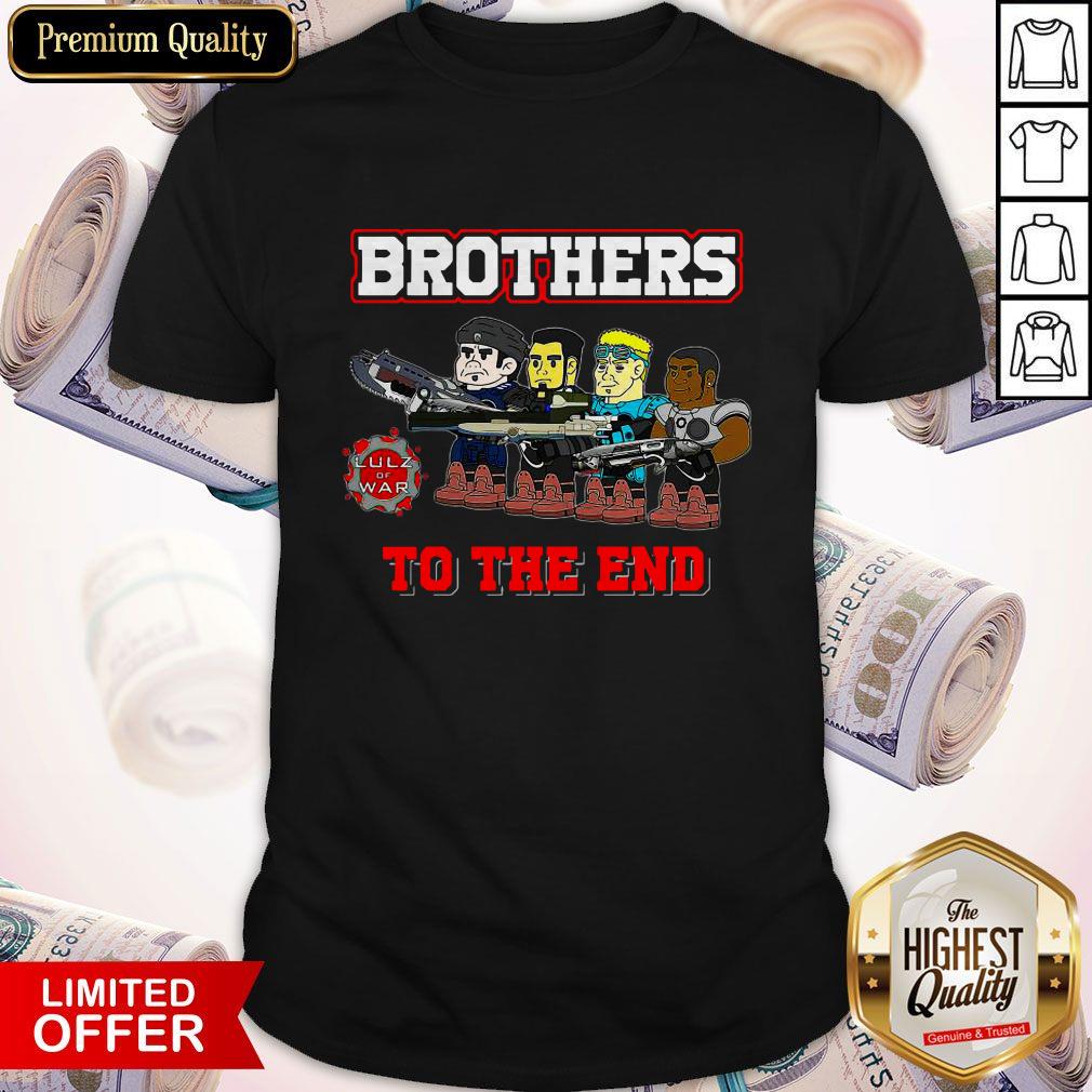 Perfect Lulz Of War Brothers To The End Shirt Perfect Lulz Of War Brothers To The End Shirt