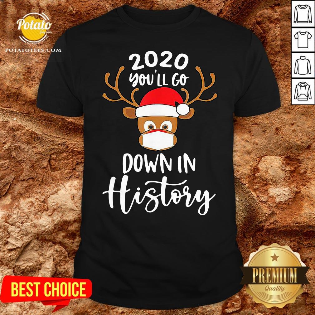 Perfect Reindeer 2020 You’ll Go Down In History Merry Christmas Shirt Perfect Reindeer 2020 You’ll Go Down In History Merry Christmas Shirt