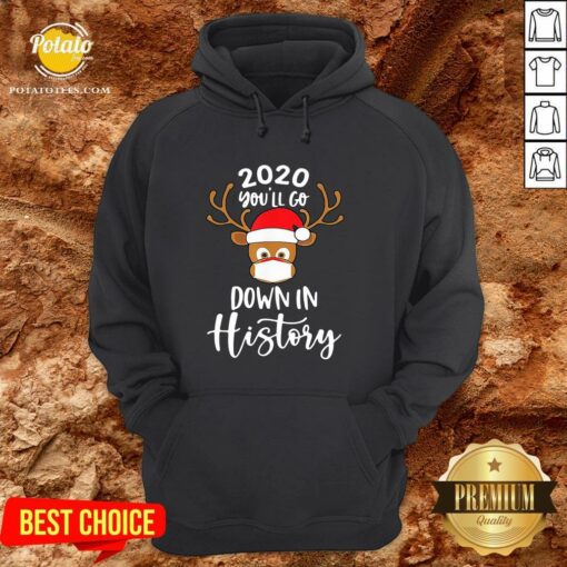 Perfect Reindeer 2020 You’ll Go Down In History Merry Christmas Shirt