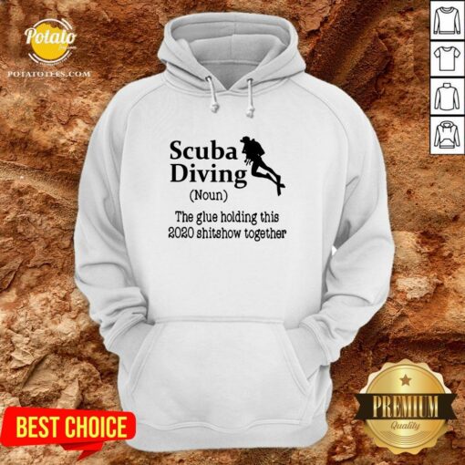 Perfect Scuba Diving The Glue Holding This 2020 Shitshow Together Shirt