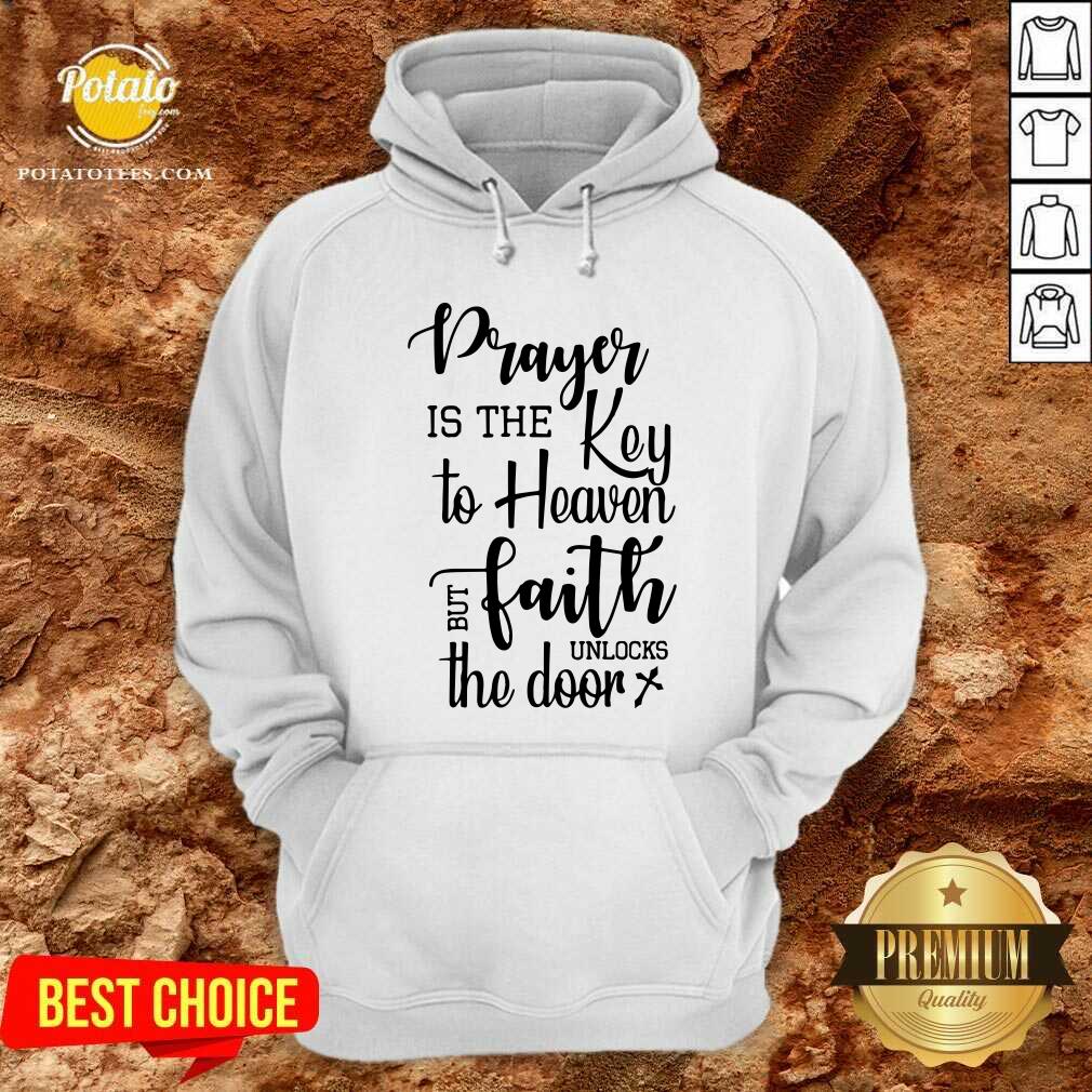 Prayer Is The Key To Heaven But Faith Unlocks The Door Canvas Shirt Prayer Is The Key To Heaven But Faith Unlocks The Door Canvas Shirt
