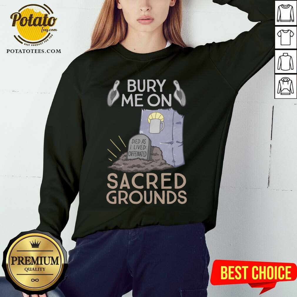 Premium Bury Me On Sacred Grounds Shirt Premium Bury Me On Sacred Grounds Shirt