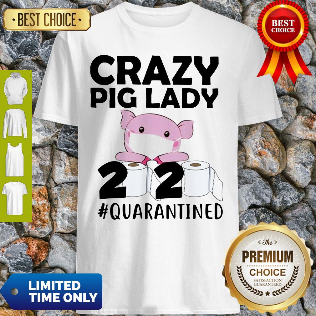 Premium Crazy Pig Lady 2020 Quarantined Shirt Premium Crazy Pig Lady 2020 Quarantined Shirt