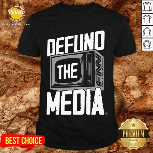 Premium Defund The Media Shirt