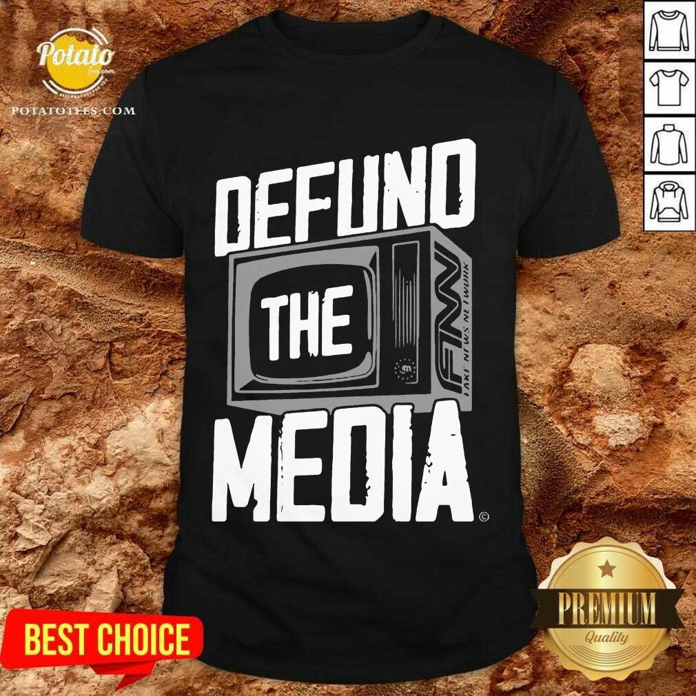 Premium Defund The Media Shirt Premium Defund The Media Shirt