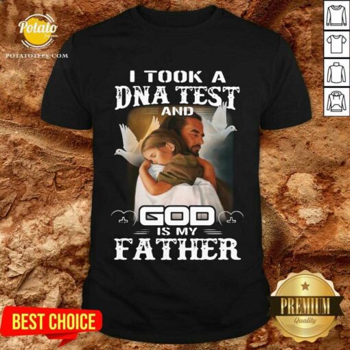 Premium I Took A DNA Test And God Is My Father Shirt