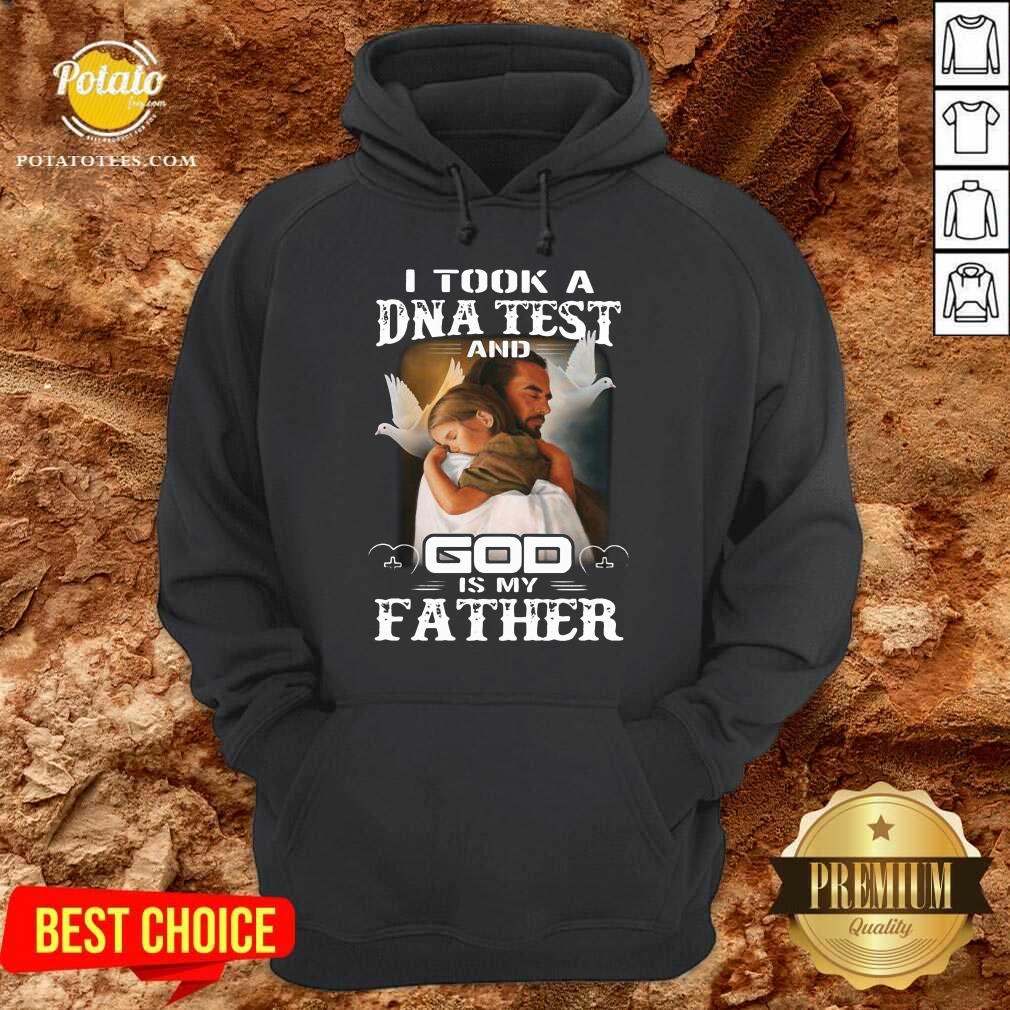 Premium I Took A DNA Test And God Is My Father Shirt Premium I Took A DNA Test And God Is My Father Shirt