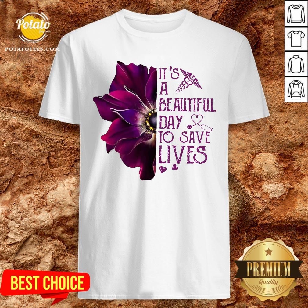 Premium It’s A Beautiful Day To Save Lives Shirt Premium It’s A Beautiful Day To Save Lives Shirt