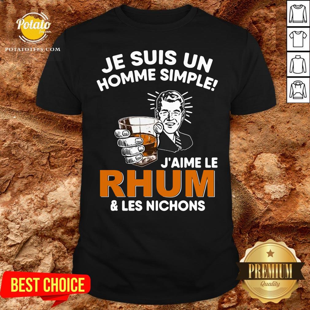 Premium Je Suis Un Homme Simple J’aime Le Rhum & Les Nichons Shirt Premium Je Suis Un Homme Simple J’aime Le Rhum & Les Nichons Shirt
