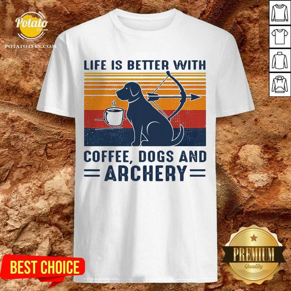 Premium Life Is Better With Coffee Dogs And Archery Vintage Shirt Premium Life Is Better With Coffee Dogs And Archery Vintage Shirt