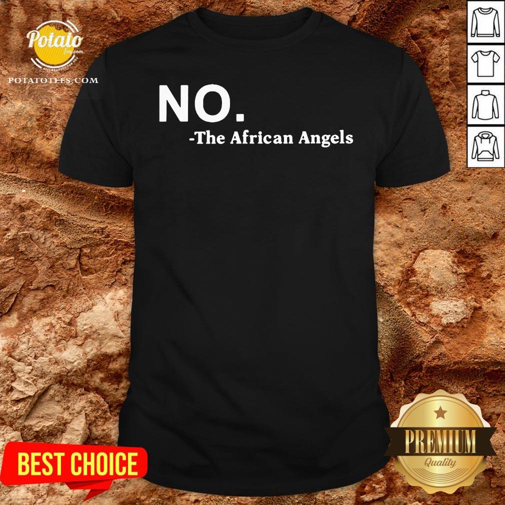 Premium No The African Angels Shirt Premium No The African Angels Shirt
