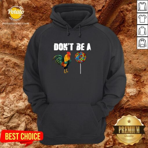 Premium Rooster And Candy Don’t Be A Shirt