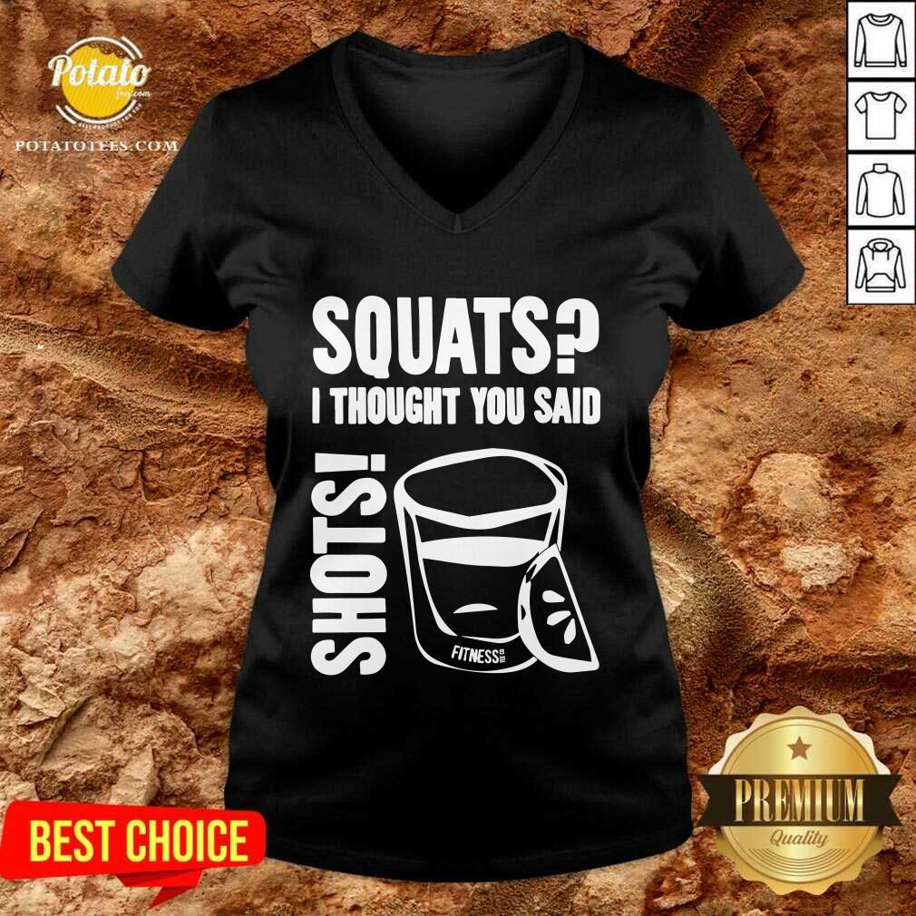 Premium Squats I Thought You Said Shots Fitness Tee Co Shirt Premium Squats I Thought You Said Shots Fitness Tee Co Shirt