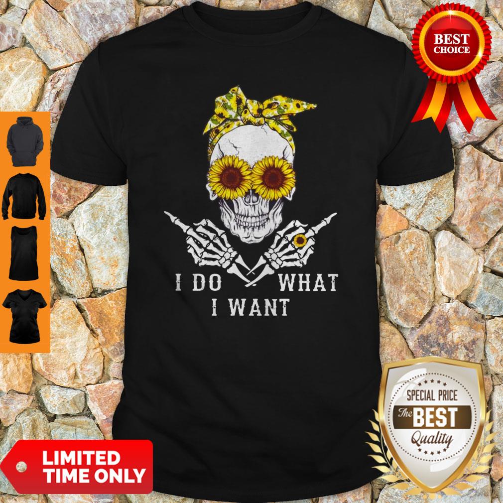 Premium Sunflower Skull I Do What I Want Shirt Premium Sunflower Skull I Do What I Want Shirt