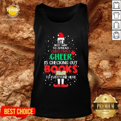 Premium The Best Way To Spread Christmas Cheer Is Checking Out Books To Everyone Here Shirt