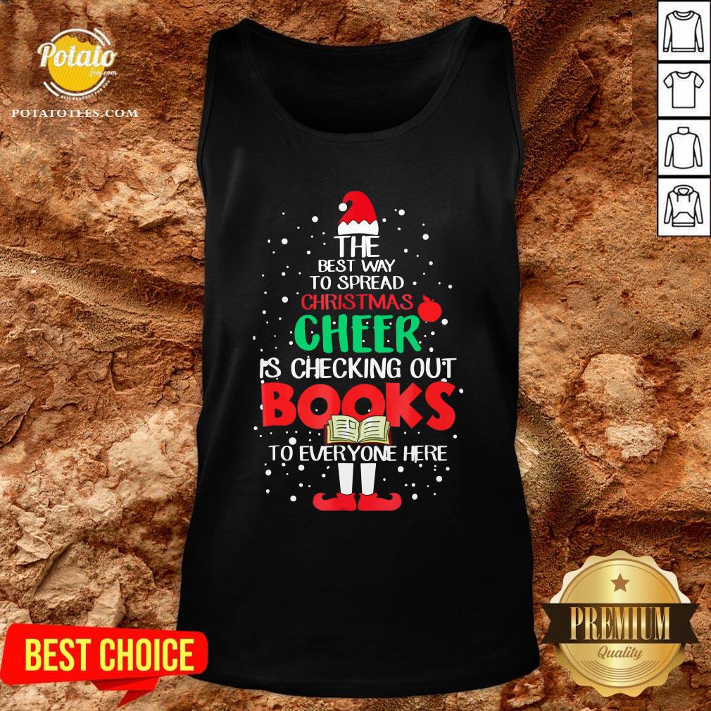 Premium The Best Way To Spread Christmas Cheer Is Checking Out Books To Everyone Here Shirt Premium The Best Way To Spread Christmas Cheer Is Checking Out Books To Everyone Here Shirt