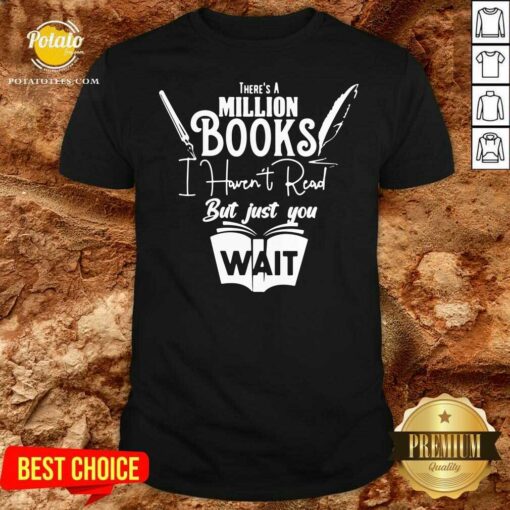 Premium There Is A Million Books I Haven’t Read Book Shirt