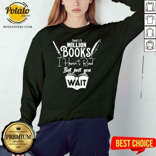 Premium There Is A Million Books I Haven’t Read Book Shirt