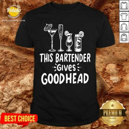 Premium This Bartender Give Good Head Shirt