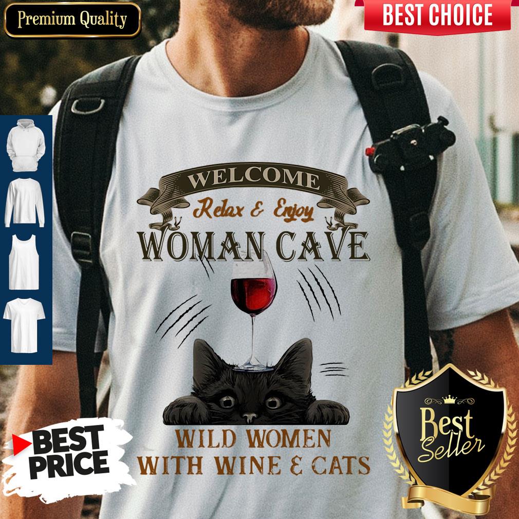 Premium Welcome Relax And Enjoy Woman Cave Wild Women With Wine And Cat Shirt Premium Welcome Relax And Enjoy Woman Cave Wild Women With Wine And Cat Shirt