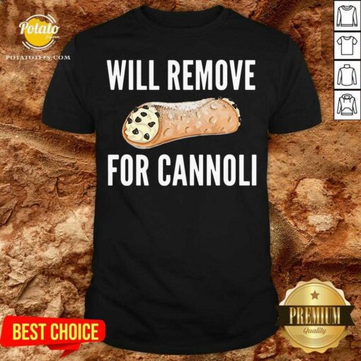 Premium Will Remove For Cannoli Shirt
