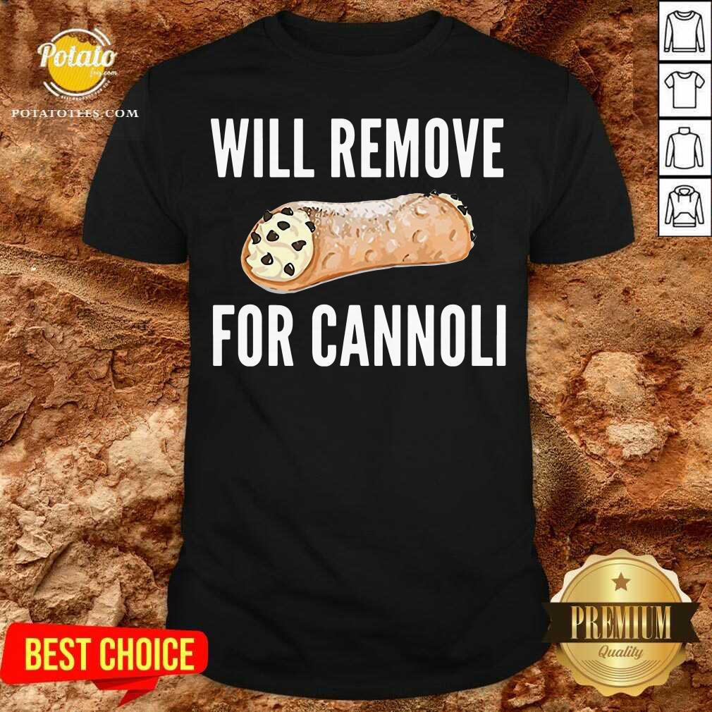 Premium Will Remove For Cannoli Shirt Premium Will Remove For Cannoli Shirt