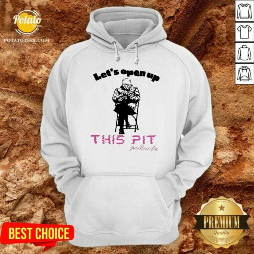 Pretty Bernie Sanders Let’s Open Up This Pit Shirt