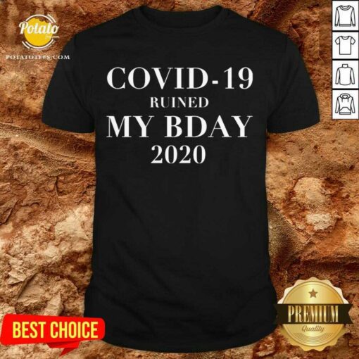 Pretty Covid-19 Ruined My Bday 2020 Shirt